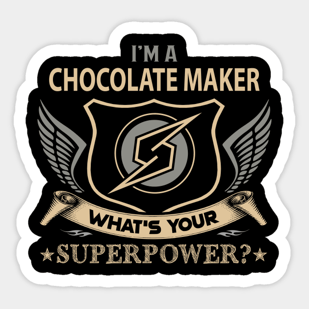 Chocolate Maker T Shirt - Superpower Gift Item Tee Sticker by Cosimiaart